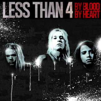 LESS THAN 4 - By Blood By Heart