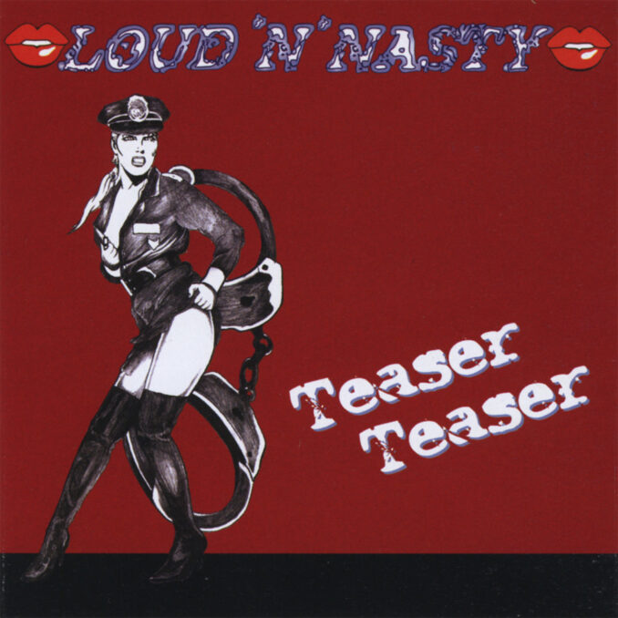 LOUD 'N' NASTY - Teaser Teaser LOUD 'N' NASTY - Teaser Teaser
