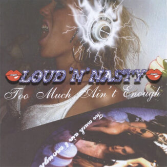 LOUD 'N' NASTY - Too Much Ain't Enough