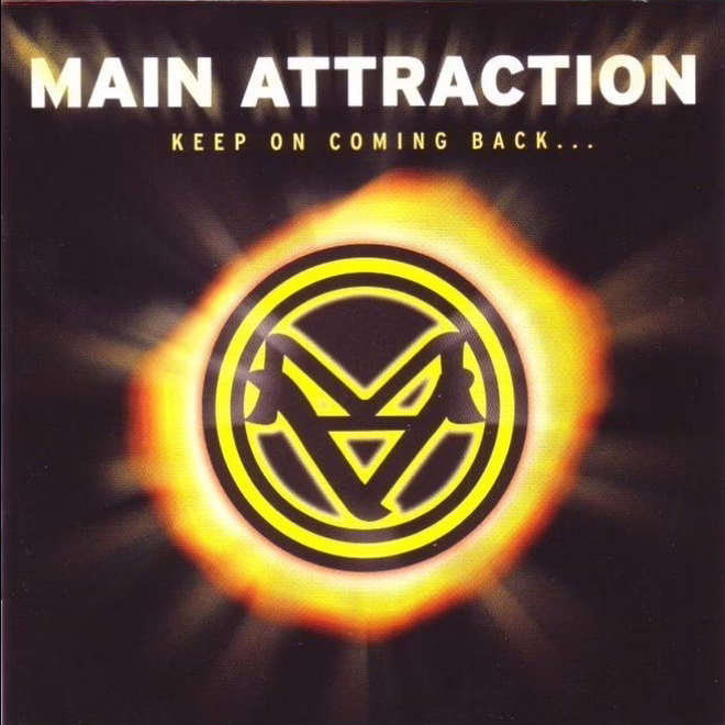 MAIN ATTRACTION - Keep On Coming Back... MAIN ATTRACTION - Keep On Coming Back...