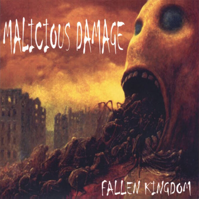 MALICIOUS DAMAGE - Fallen Kingdom MALICIOUS DAMAGE - Fallen Kingdom