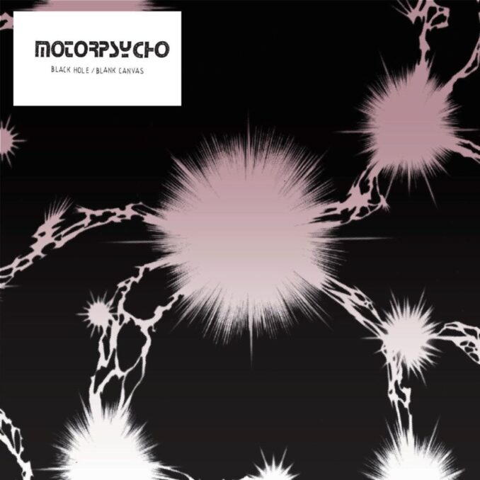 MOTORPSYCHO - Black Hole/Blank Canvas MOTORPSYCHO - Black Hole/Blank Canvas