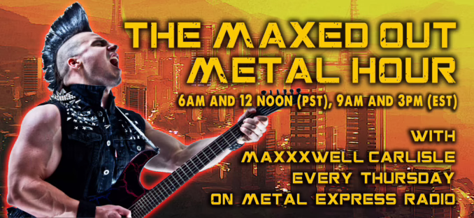The Maxed Out Metal Hour The Maxed Out Metal Hour