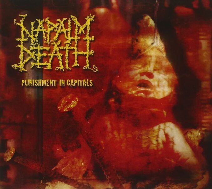 NAPALM DEATH - Punishment In Capitals NAPALM DEATH - Punishment In Capitals