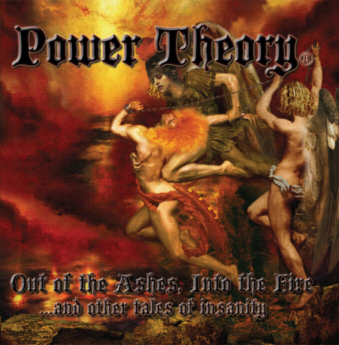 POWER THEORY - Out Of The Ashes, Into The Fire