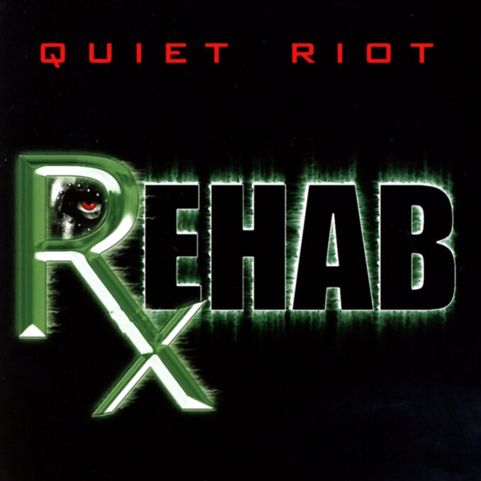QUIET RIOT - Rehab QUIET RIOT - Rehab