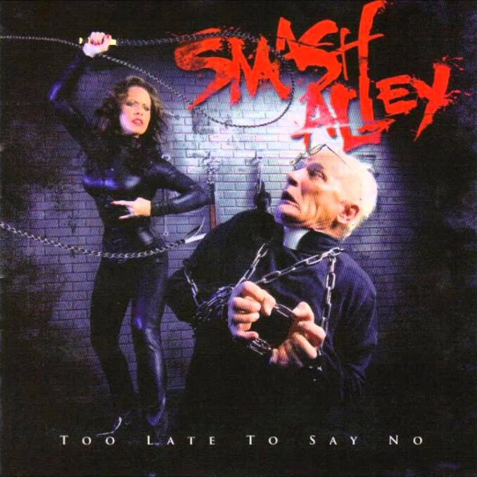 SMASH ALLEY - Too Late To Say No SMASH ALLEY - Too Late To Say No