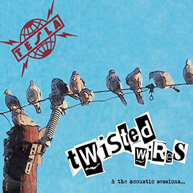 TESLA - Twisted Wires & The Acoustic Sessions TESLA - Twisted Wires & The Acoustic Sessions