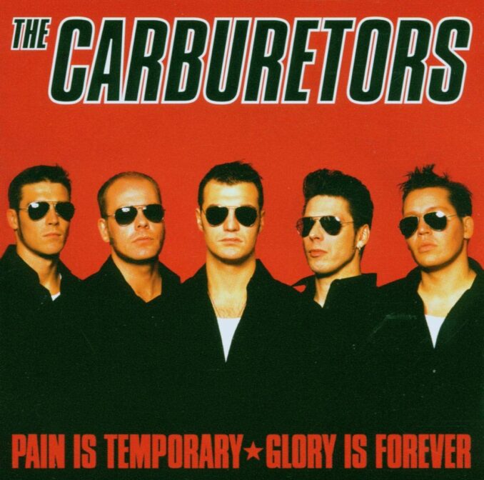 THE CARBURETORS - Pain Is Temporary - Glory Is Forever THE CARBURETORS - Pain Is Temporary - Glory Is Forever