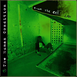 THE HUMAN CONDITION - From The Cell THE HUMAN CONDITION - From The Cell