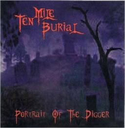 TEN MILE BURIAL - Portrait Of The Digger TEN MILE BURIAL - Portrait Of The Digger