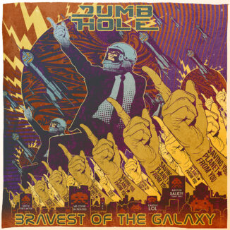 DUMB HOLE - Bravest Of The Galaxy