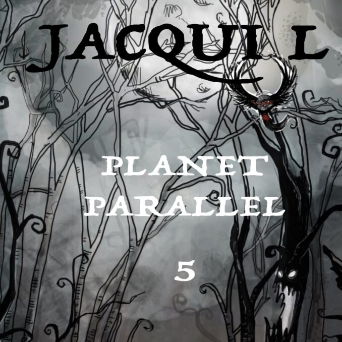 JACQUI L - Planet Parallel 5 JACQUI L - Planet Parallel 5