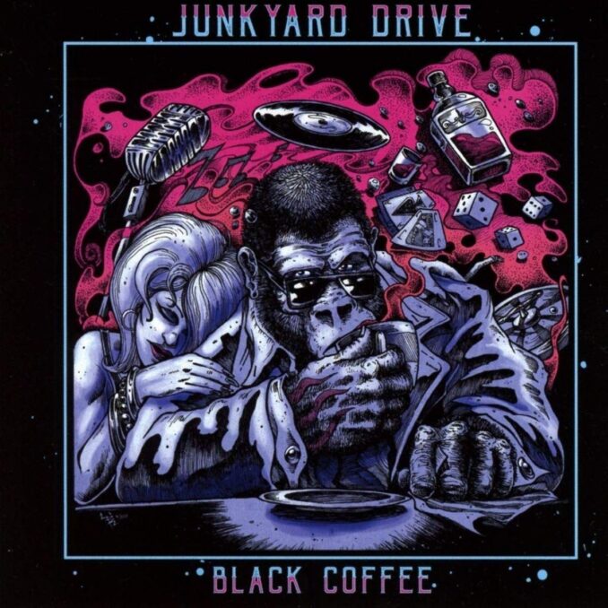 JUNKYARD DRIVE - Black Coffee JUNKYARD DRIVE - Black Coffee