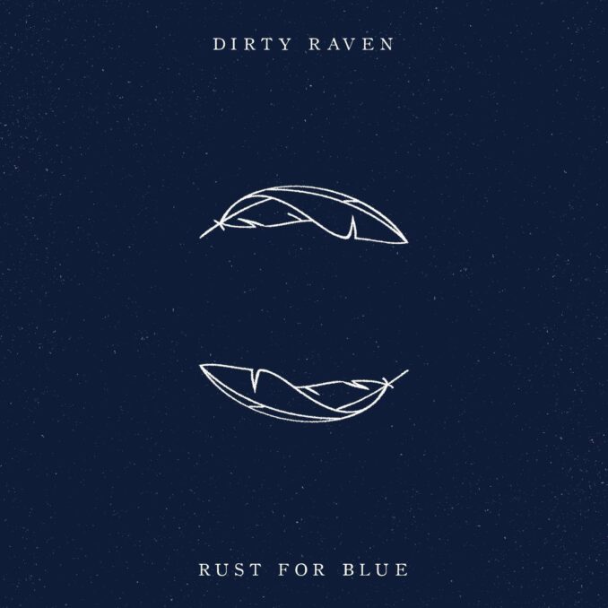 DIRTY RAVEN - Rust For Blue DIRTY RAVEN - Rust For Blue