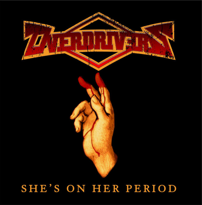 OVERDRIVERS - She's On Her Period OVERDRIVERS - She's On Her Period