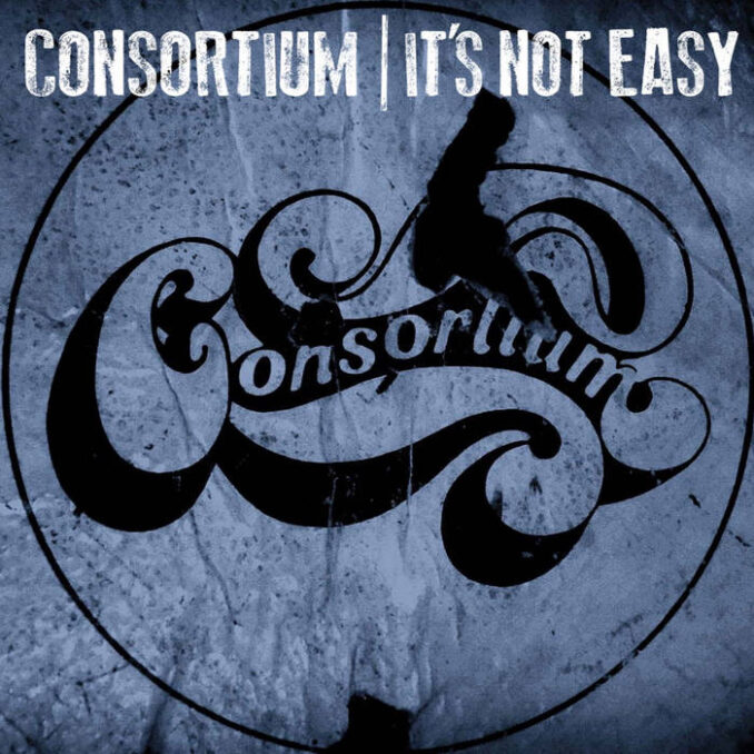 CONSORTIUM - It's Not Easy CONSORTIUM - It's Not Easy