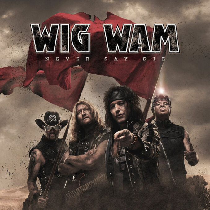 WIG WAM - Never Say Die WIG WAM - Never Say Die