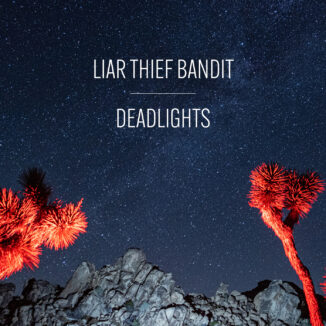 LIAR THIEF BANDIT - Deadlights