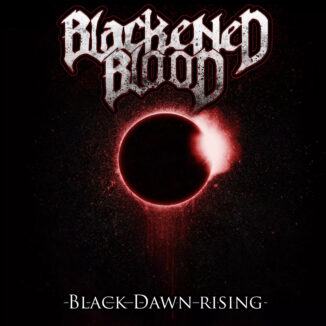 BLACKENED BLOOD - Black Dawn Rising