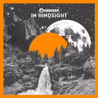 Ohmwork - In Hindsight album cover