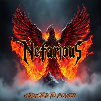 An album cover for "Nefarious - Addicted to Power" features a powerful, dark phoenix with vibrant red and orange fiery wings spread wide, standing atop dark, jagged mountain peaks shrouded in mist. Flames engulf the lower part of the phoenix and the mountains. The word "Nefarious" is written in a stylized, jagged, yellow-outlined font with a red fill, positioned across the phoenix's body. Below the mountains, in smaller, fiery orange letters, are the words "ADDICTED TO POWER". The background is dark and smoky, emphasizing the dramatic and intense imagery.