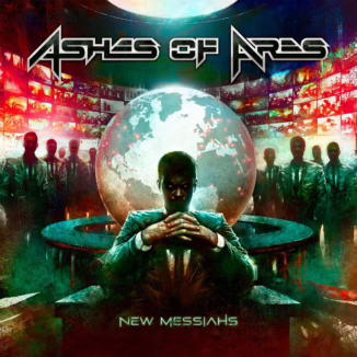 An album cover for "Ashes of Ares - New Messiahs" depicts a sinister-looking figure in a dark suit seated at a large, circular table. The figure is facing forward with glowing red eyes, resting their chin on their folded hands. Behind the table, a large, glowing globe of the Earth floats in the center. The background is a chaotic mix of red and green hues, with multiple screens displaying various images of people and data, suggesting a control room or command center. Several shadowy, silhouetted figures in suits stand behind the main figure. The band name, "ASHES OF ARES," is at the top in a metallic, futuristic font, and the album title, "NEW MESSIAHS," is at the bottom in a green, digital-style font. The overall impression is one of global control, power, and a dark, modern conspiracy.
