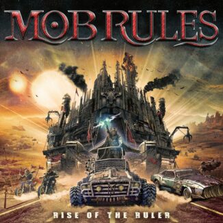 Album cover for Mob Rules' 'Rise of the Ruler.' It's a deserted, beat up, dystopian world. A mythological God is driving a monster truck, while holding up a sword that resembles a lightning bolt. The background looks like a sunny desert. The band name is printed on top in bold red and the album title is printed in smaller font in white on the bottom.