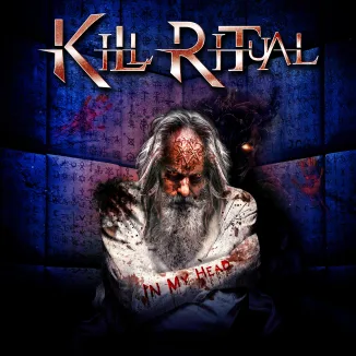 The album cover for Kill Ritual's 'In My Head' (2025). It features a tortured and demonic elderly man wrapped in a bloody straitjacket with the album title written in red on his right arm. His eyes are beaming red as a shadowy, dark figure reaches out to grab him. The man is trapped inside a mental asylum covered in strange, unidentifiable symbols. The band name is written on the top middle.