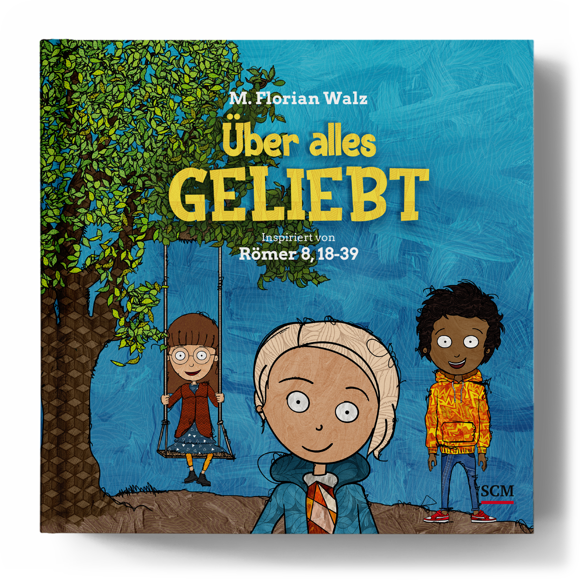 Über alles geliebt - Ein christliches Kinderbuch zu Römer 8