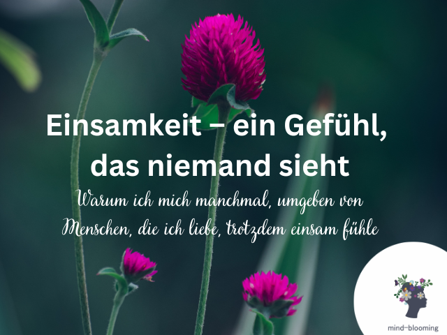 Einsamkeit – ein Gefühl, das niemand sieht