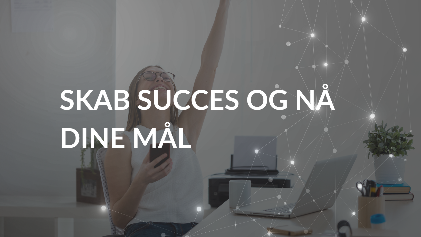 Workshop - Skab succes og nå dine mål