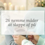 26 nemme måder at slappe af på