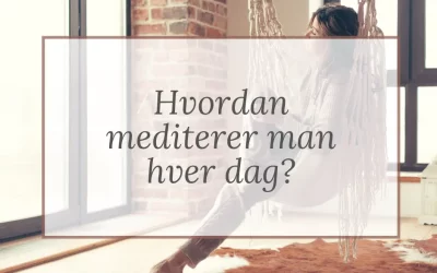 Hvordan mediterer man hver dag