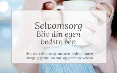 Selvomsorg – Bliv din egen bedste ven