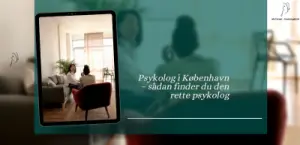 Psykolog i København – sådan finder du den rette psykolog