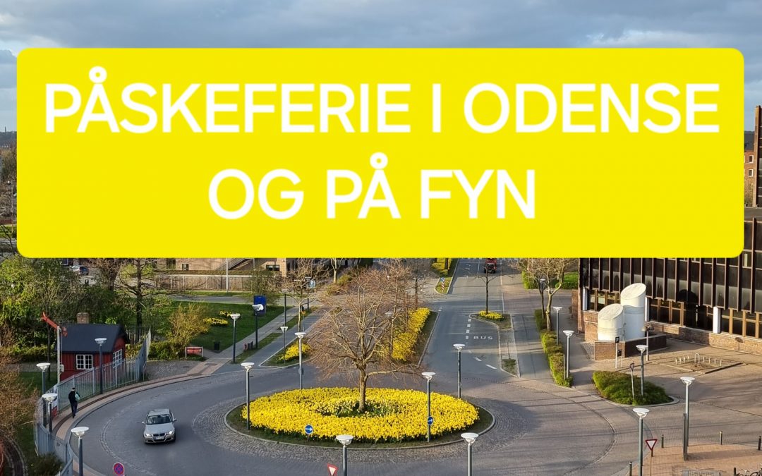 Inspiration til påskeferien 2024 i Odense og på Fyn