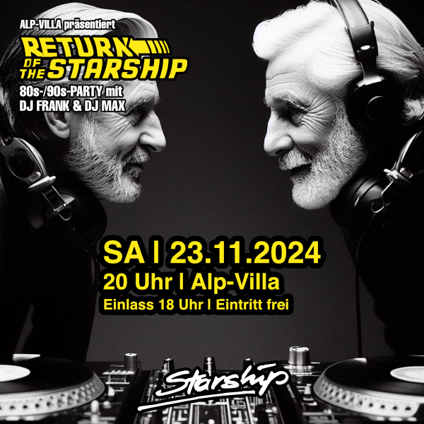 Return of the Starship (Part 10) – die kultige 80er/90er Party Samstag, 23. November 2024 Einlass ab 18:00 Uhr | Beginn 20:00 Uhr Alp-Villa, Münchener Straße 44, 86807 Buchloe Eintritt frei!