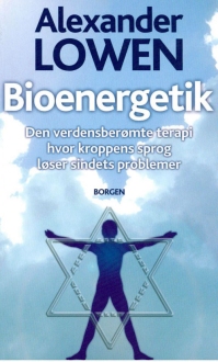 Alexander Lowen: Bioenergetik - Den verdensberømte terapi hvor kroppens sprog løser sindets problemer. (1976)