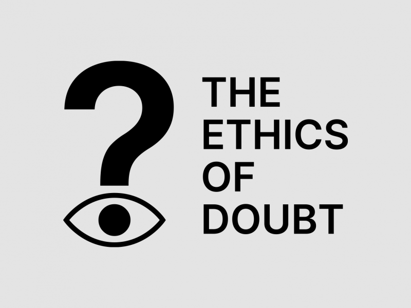 The Ethics of Doubt