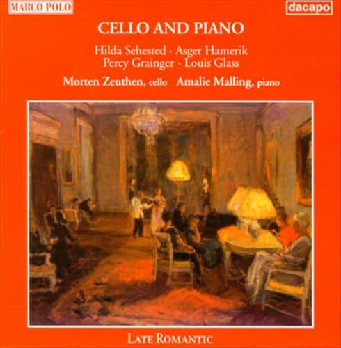 CELLO AND PIANO. Hilda Sehested - Asger Hamerik - Percy Grainger - Louis Glass  Morten Zeuthen - cello - Amalie Malling - piano