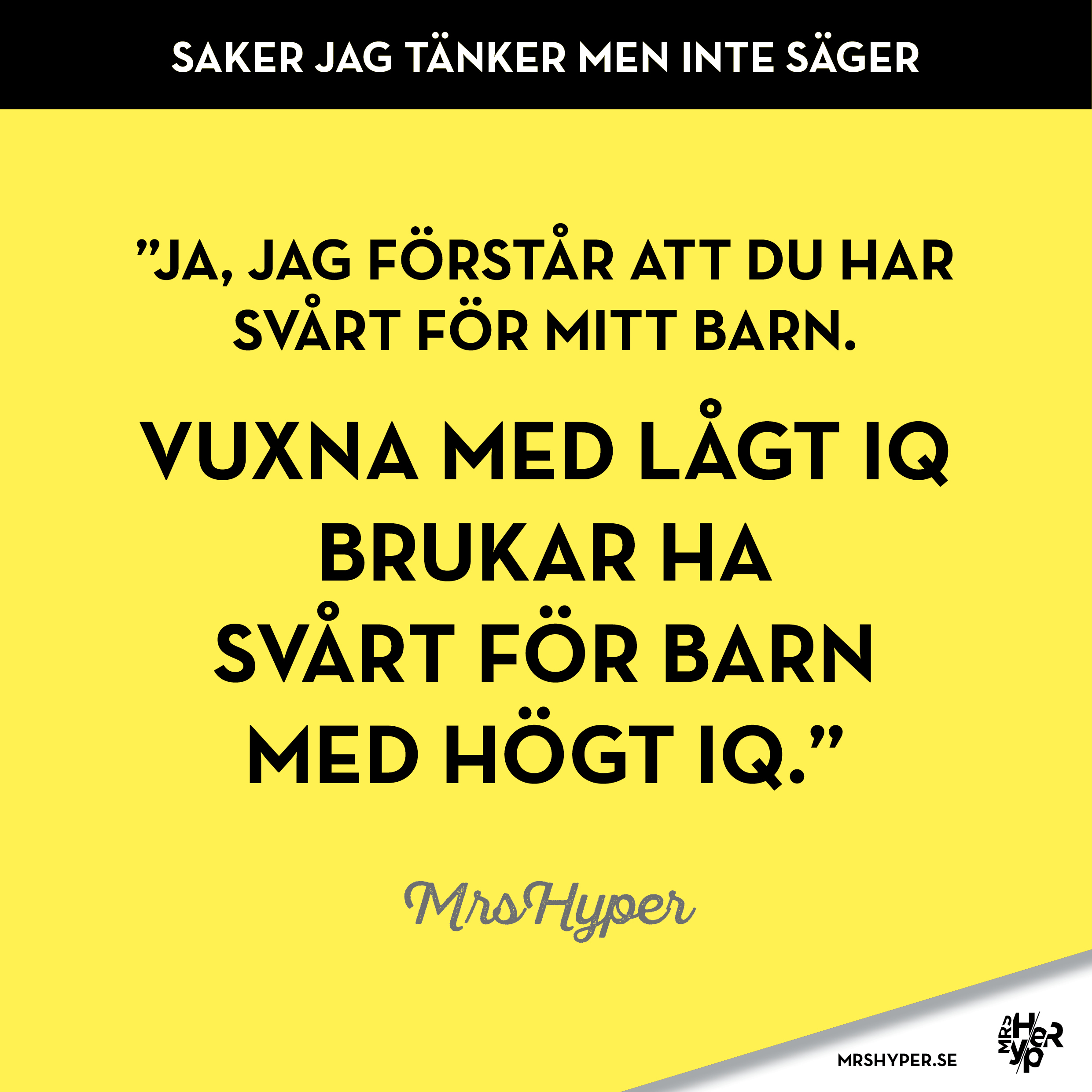 Ibland säger jag högt det jag tänker – det är inte så smart.