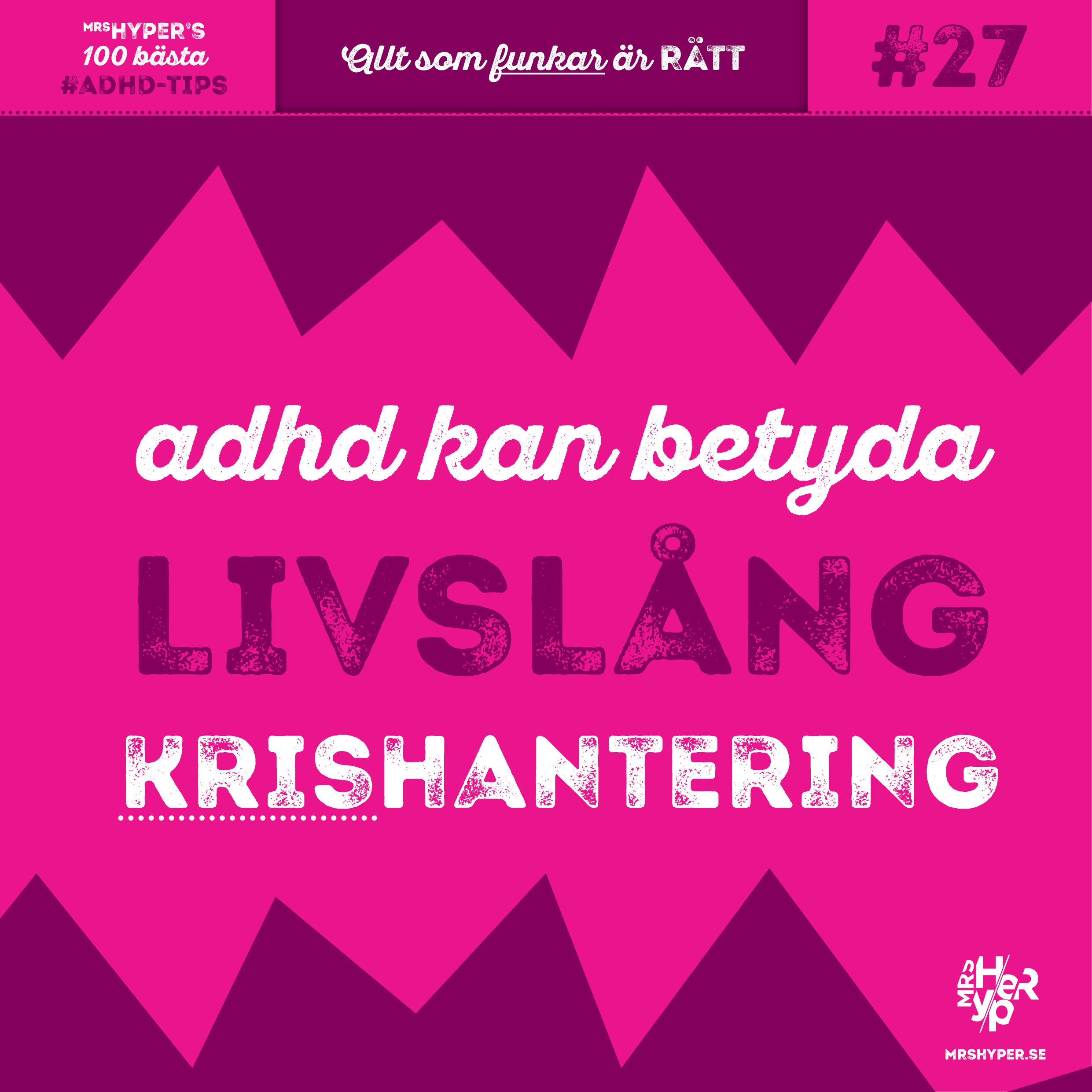 ADHD-tips #27. Adhd kan betyda livslång krishantering