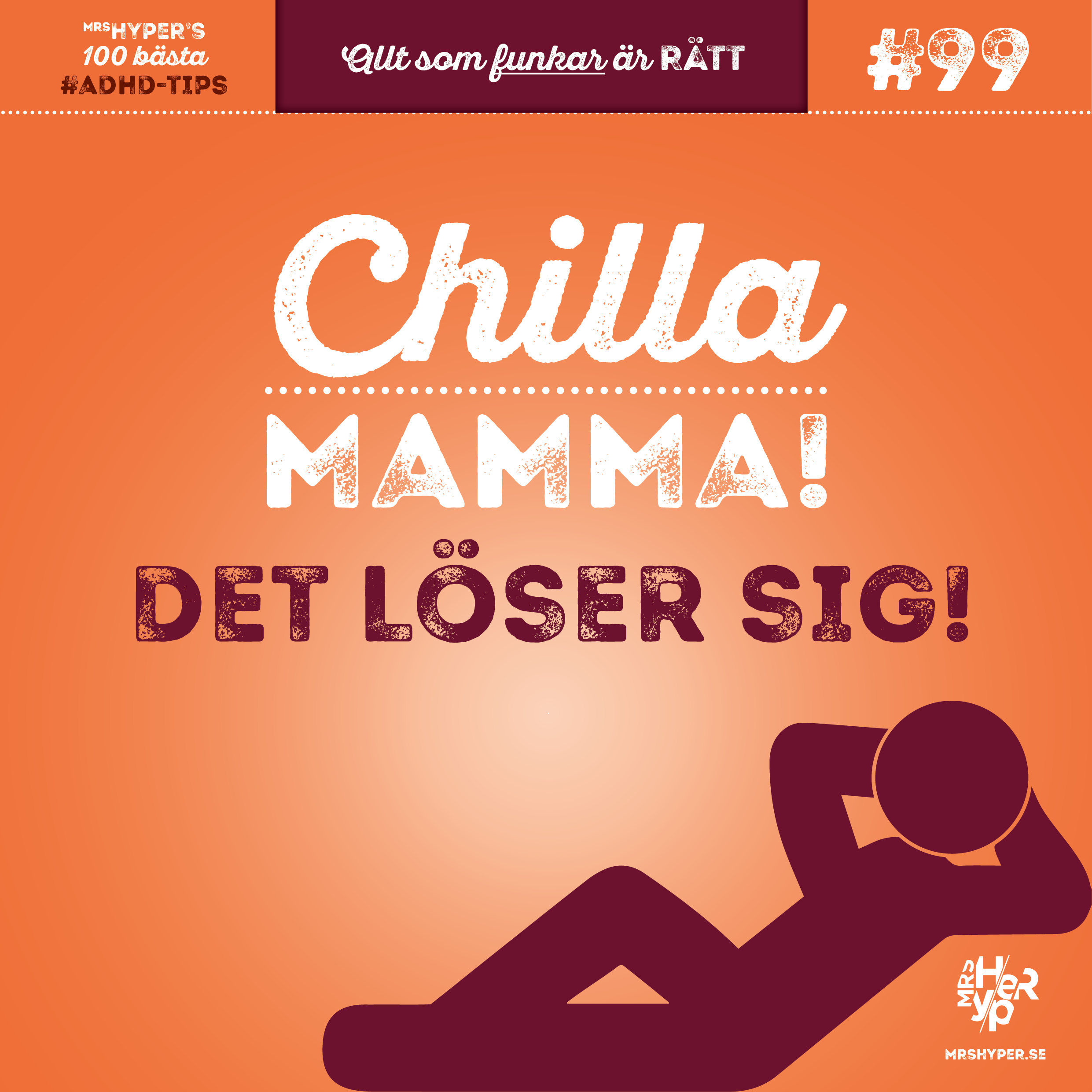 ADHD-tips #99. Det löser sig! Chilla mamma!