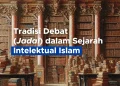 Tradisi Debat (Jadal) dalam Sejarah Intelektual Islam