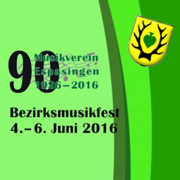 Bezirksmusikfest Espasingen vom 4. bis 6. Juni 2016