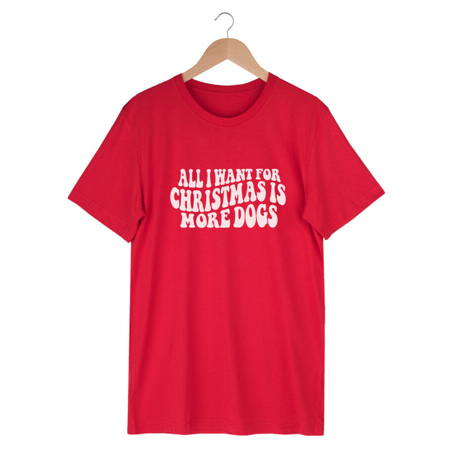 All i want for christmas is more dogs | Unisex t-shirt | Christmas Edition