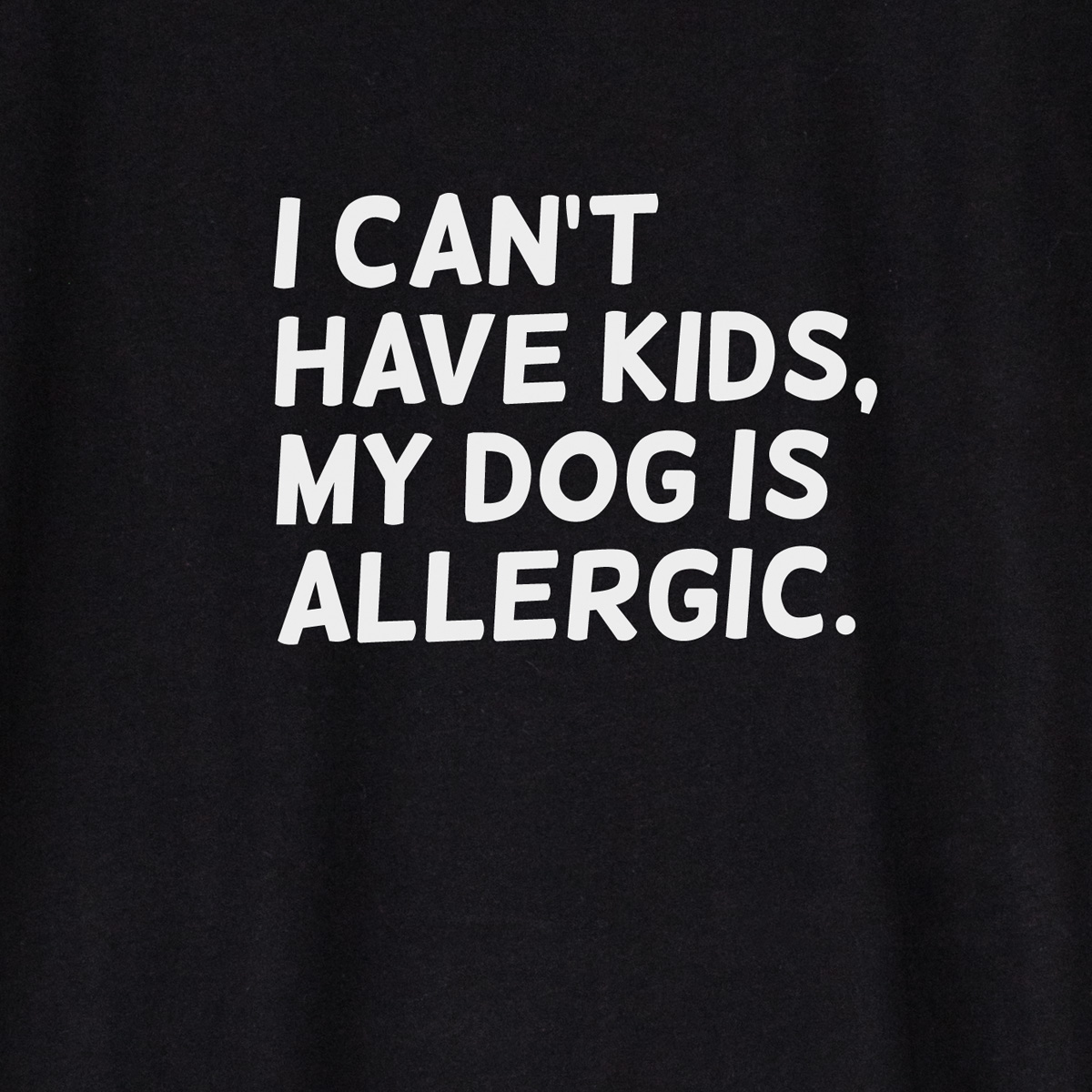 I can't have kids my dog is allergic | Unisex t-shirt - Afbeelding 2