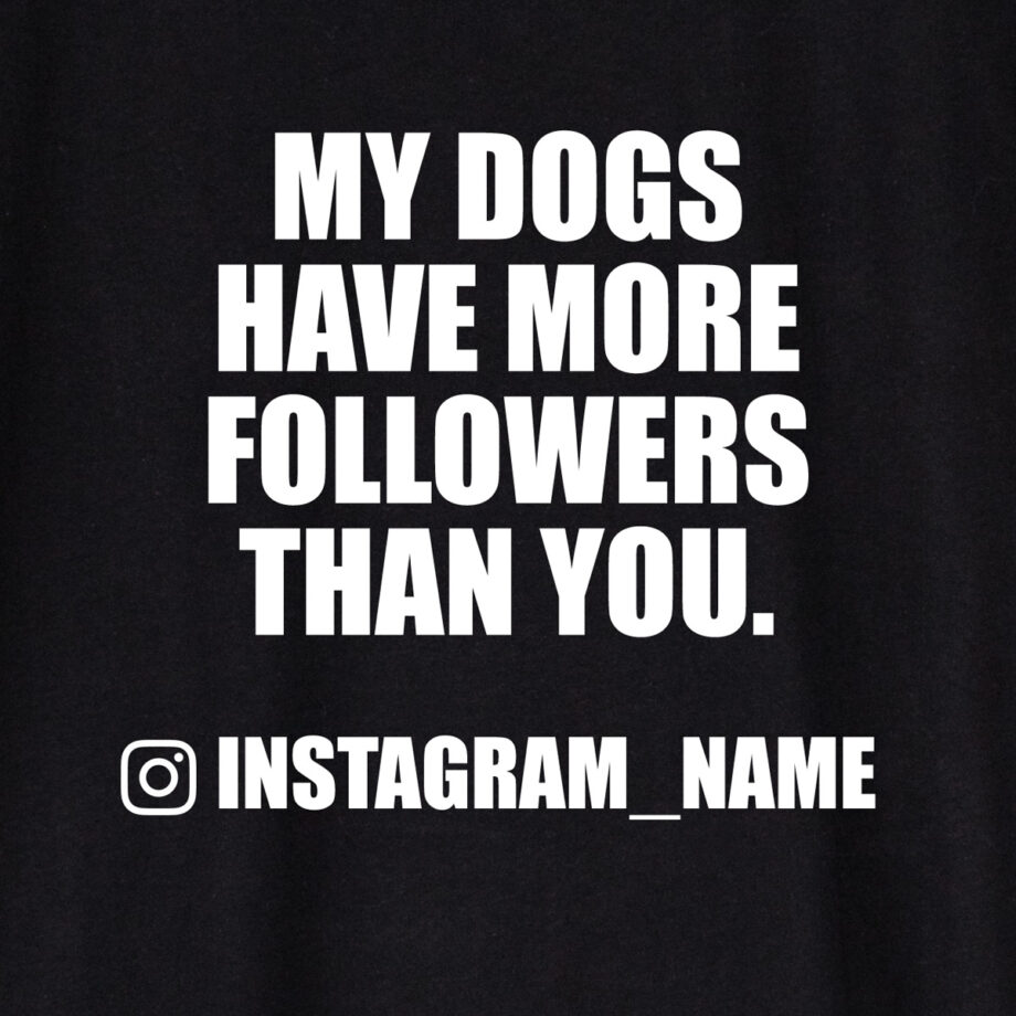 My dogs have more followers than you | Unisex t-shirt