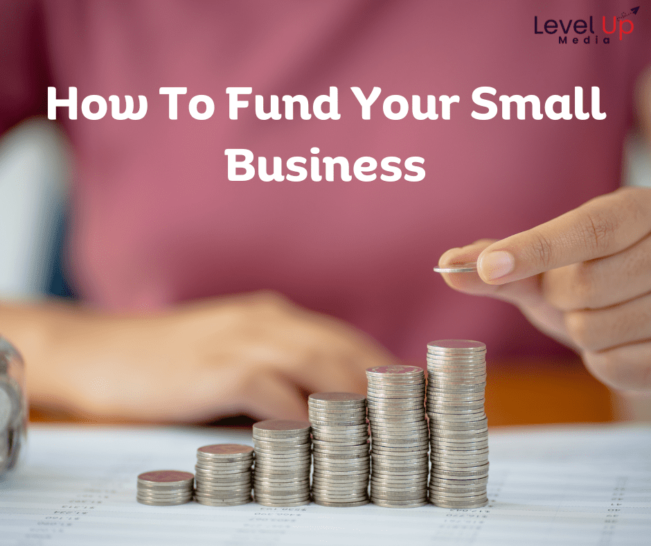 How To Fund Your Small Business